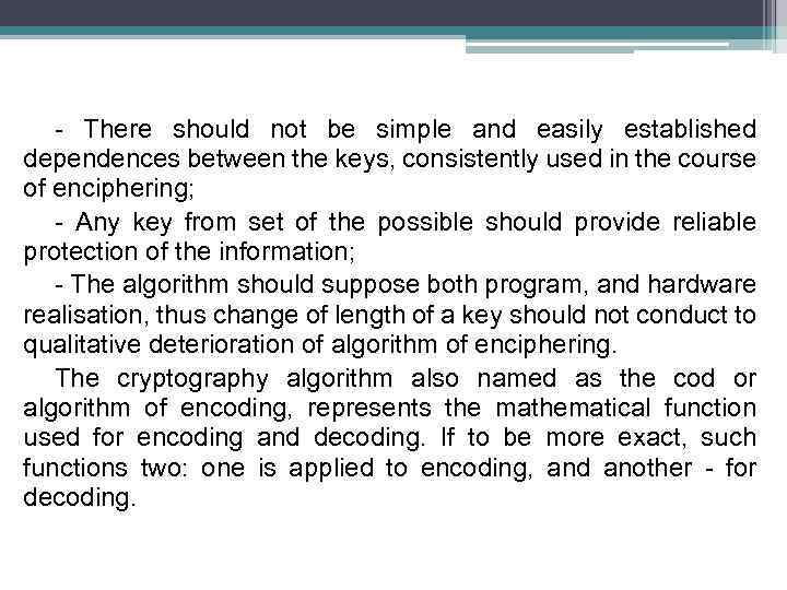- There should not be simple and easily established dependences between the keys, consistently