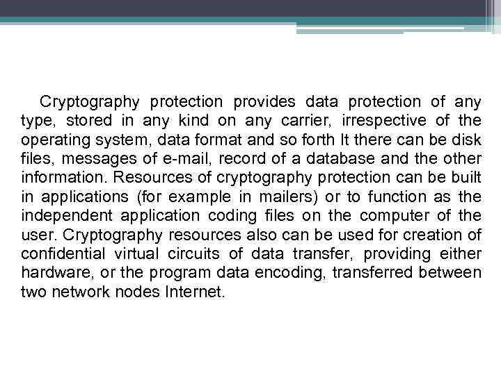 Cryptography protection provides data protection of any type, stored in any kind on any