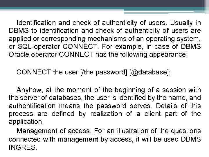 Identification and check of authenticity of users. Usually in DBMS to identification and check