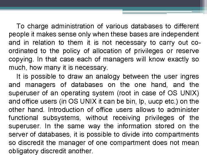 To charge administration of various databases to different people it makes sense only when