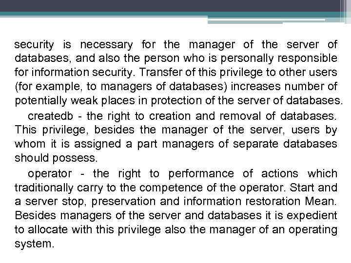 security is necessary for the manager of the server of databases, and also the