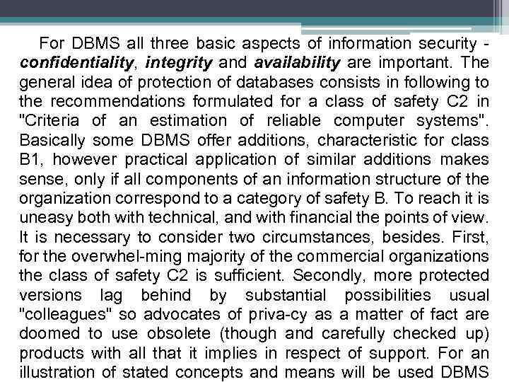 For DBMS all three basic aspects of information security confidentiality, integrity and availability are