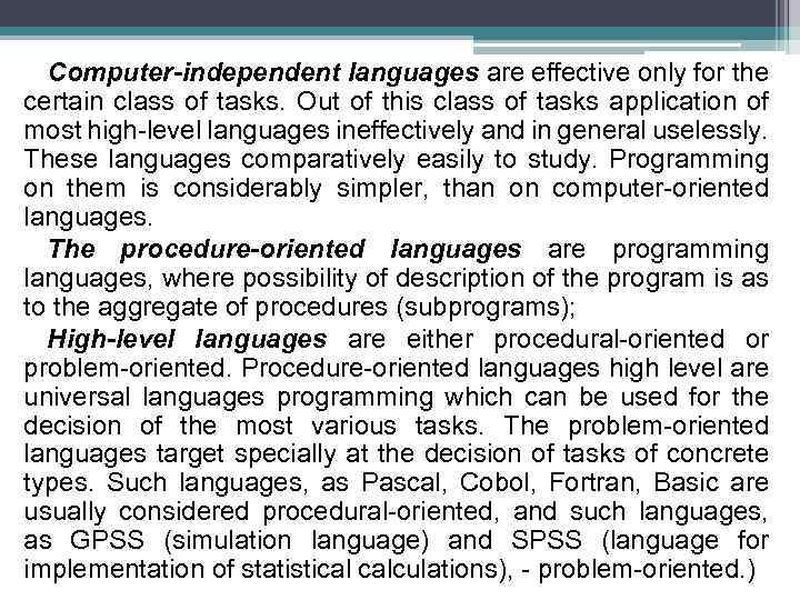 Computer-independent languages are effective only for the certain class of tasks. Out of this