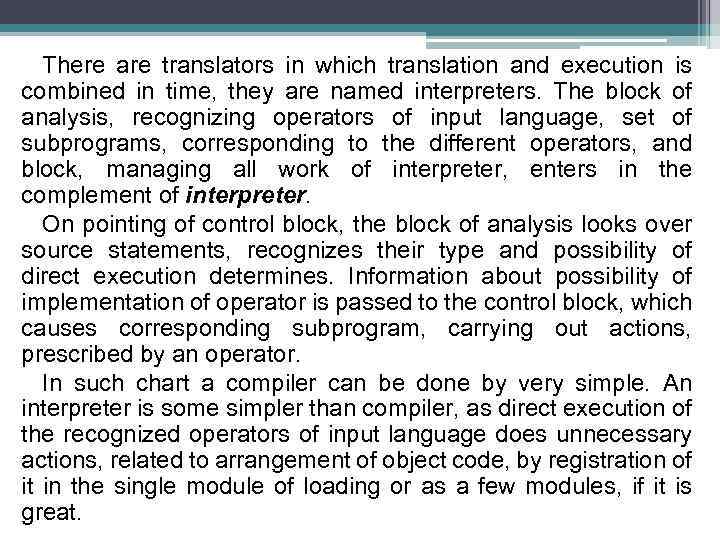 There are translators in which translation and execution is combined in time, they are