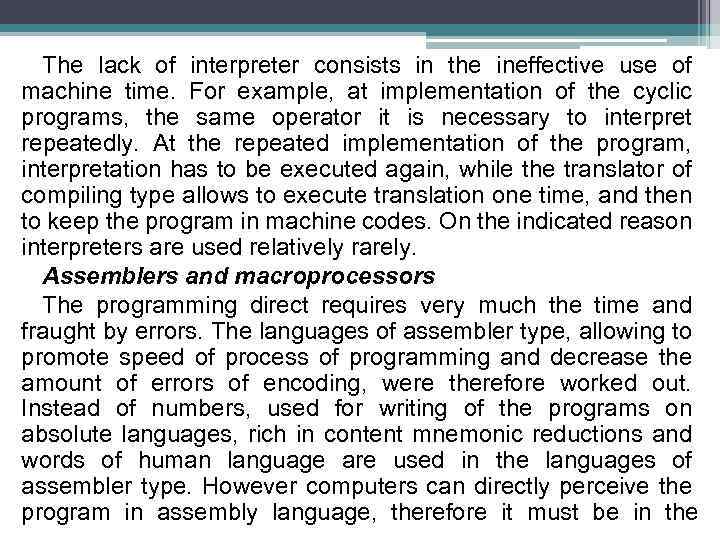 The lack of interpreter consists in the ineffective use of machine time. For example,