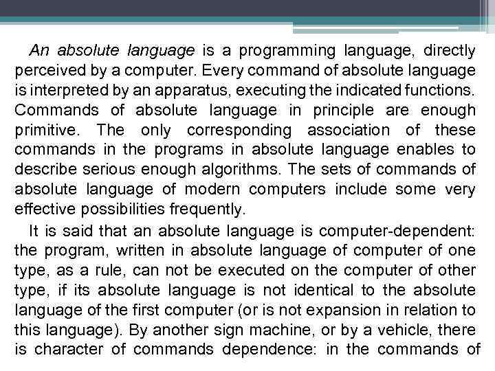 An absolute language is a programming language, directly perceived by a computer. Every command