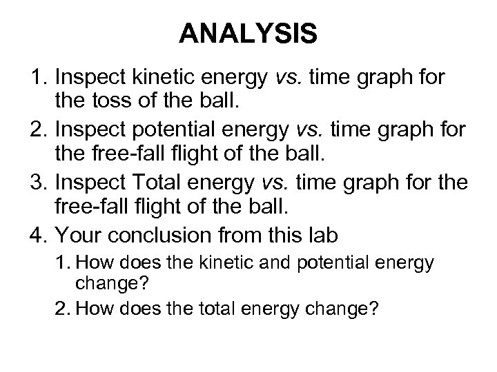 ANALYSIS 1. Inspect kinetic energy vs. time graph for the toss of the ball.