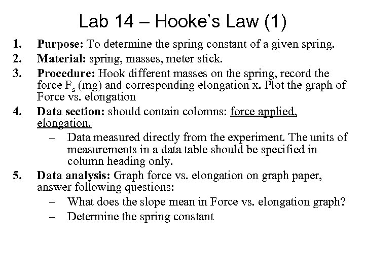 Lab 14 – Hooke’s Law (1) 1. 2. 3. 4. 5. Purpose: To determine