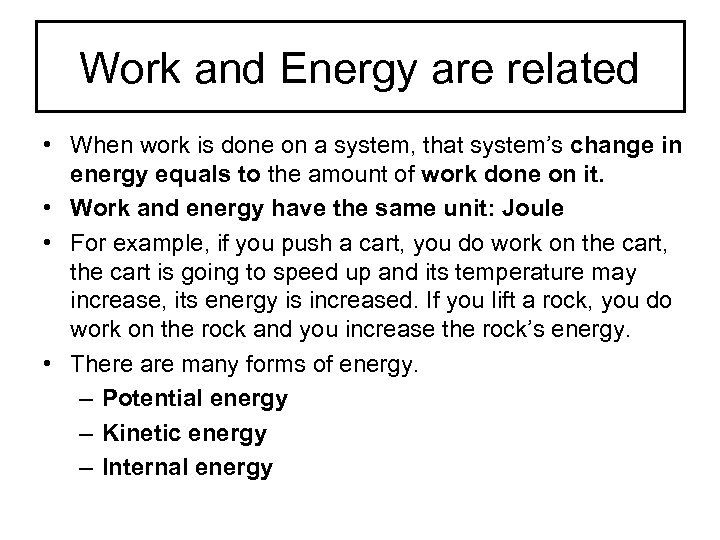 Work and Energy are related • When work is done on a system, that