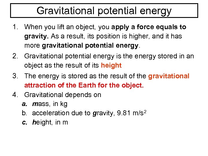 Gravitational potential energy 1. When you lift an object, you apply a force equals