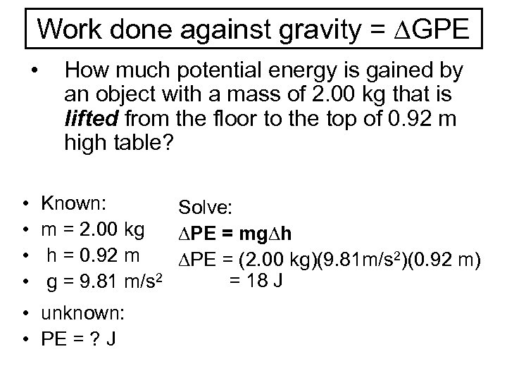 Work done against gravity = ∆GPE • • • How much potential energy is