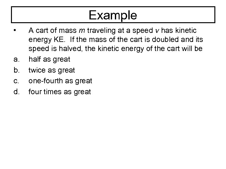 Example • a. b. c. d. A cart of mass m traveling at a