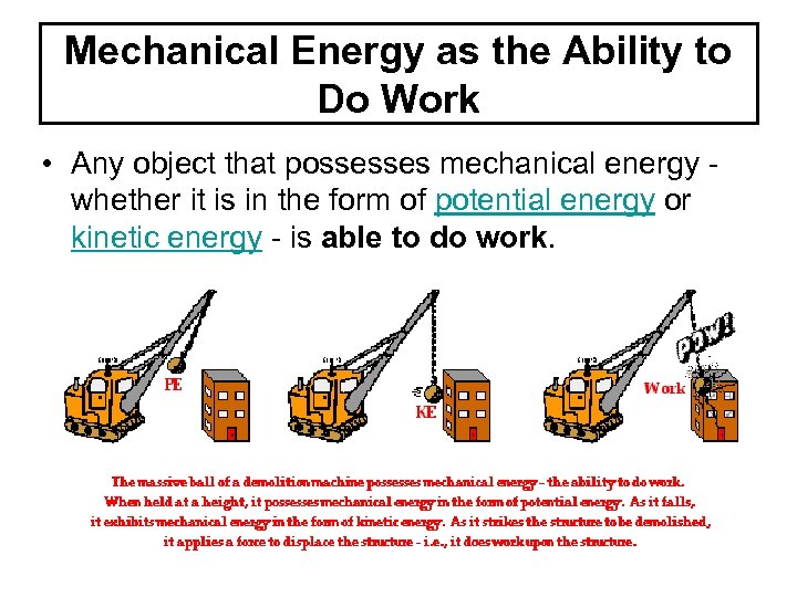 Mechanical Energy as the Ability to Do Work • Any object that possesses mechanical