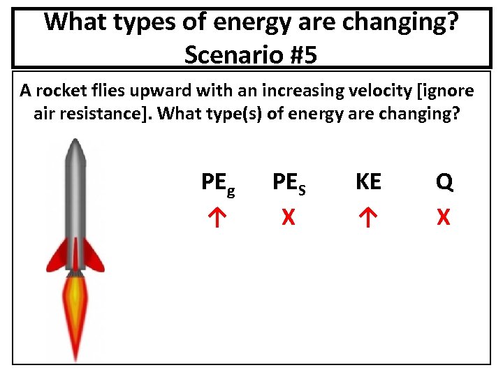 What types of energy are changing? Scenario #5 A rocket flies upward with an