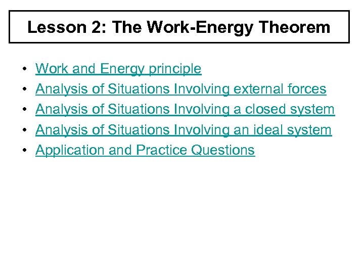 Lesson 2: The Work-Energy Theorem • • • Work and Energy principle Analysis of