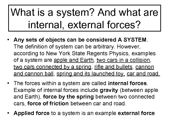 What is a system? And what are internal, external forces? • Any sets of
