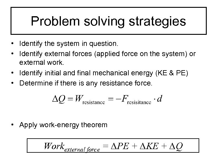 Problem solving strategies • Identify the system in question. • Identify external forces (applied