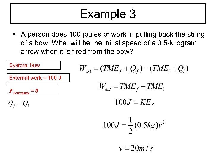 Example 3 • A person does 100 joules of work in pulling back the
