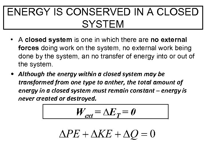 ENERGY IS CONSERVED IN A CLOSED SYSTEM • A closed system is one in