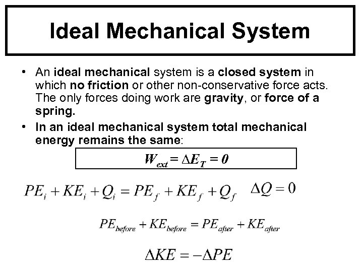 Ideal Mechanical System • An ideal mechanical system is a closed system in which