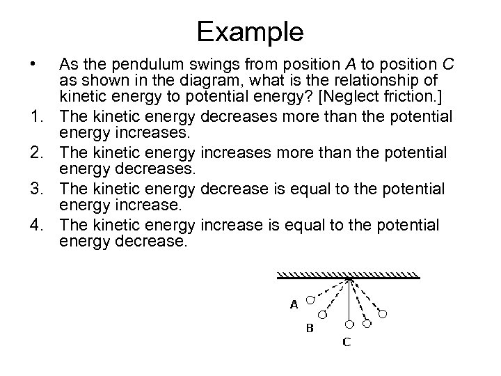Example • 1. 2. 3. 4. As the pendulum swings from position A to