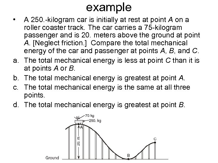 example • a. b. c. d. A 250. -kilogram car is initially at rest