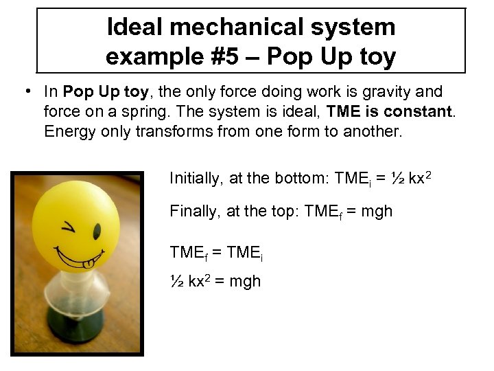 Ideal mechanical system example #5 – Pop Up toy • In Pop Up toy,