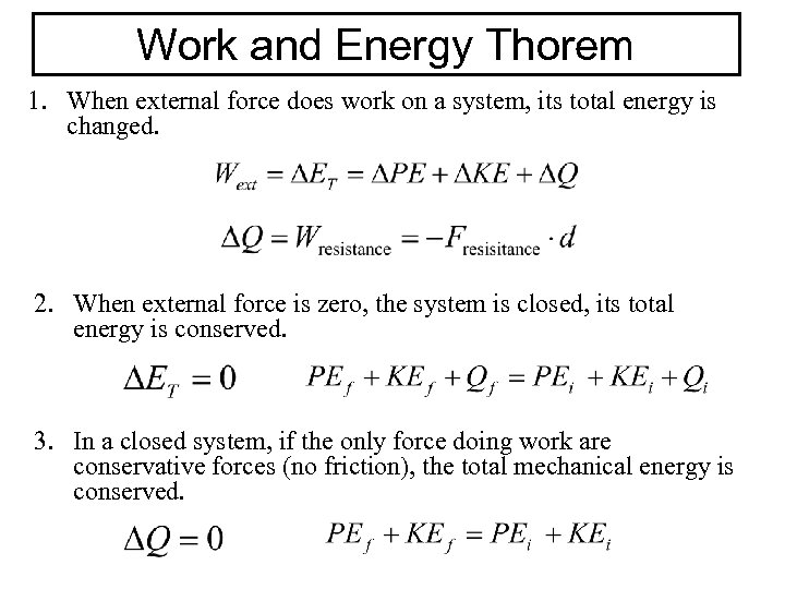 Work and Energy Thorem 1. When external force does work on a system, its