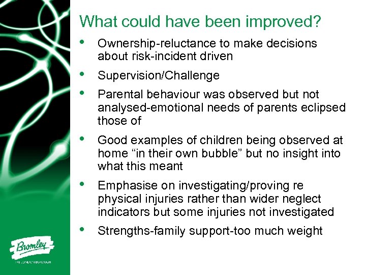What could have been improved? • Ownership-reluctance to make decisions about risk-incident driven •