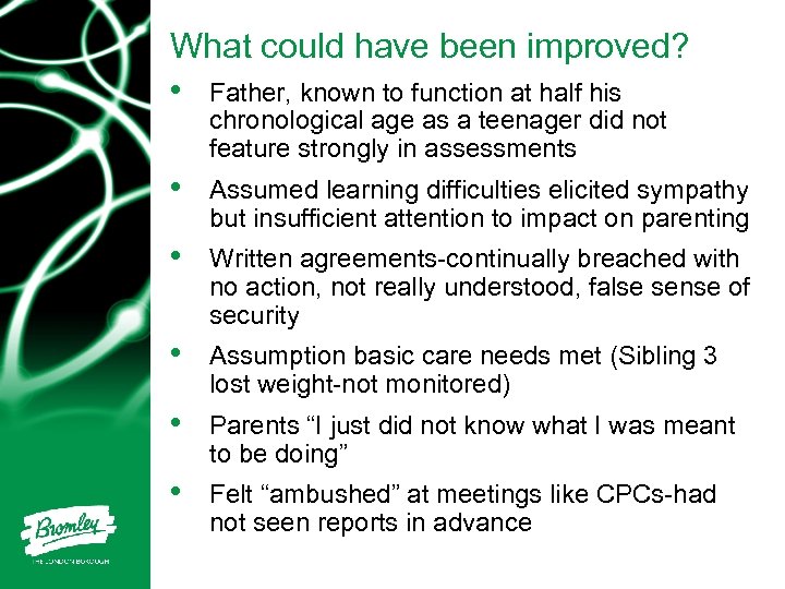 What could have been improved? • Father, known to function at half his chronological