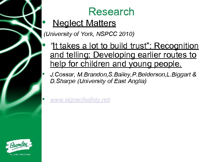  • Research Neglect Matters (University of York, NSPCC 2010) • “It takes a
