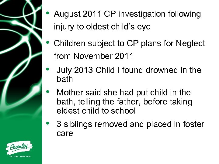  • August 2011 CP investigation following injury to oldest child’s eye • Children