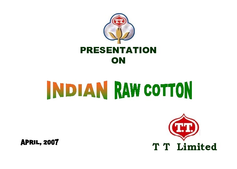 PRESENTATION ON T T Limited 