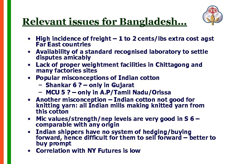 Relevant issues for Bangladesh… • High incidence of freight – 1 to 2 cents/lbs