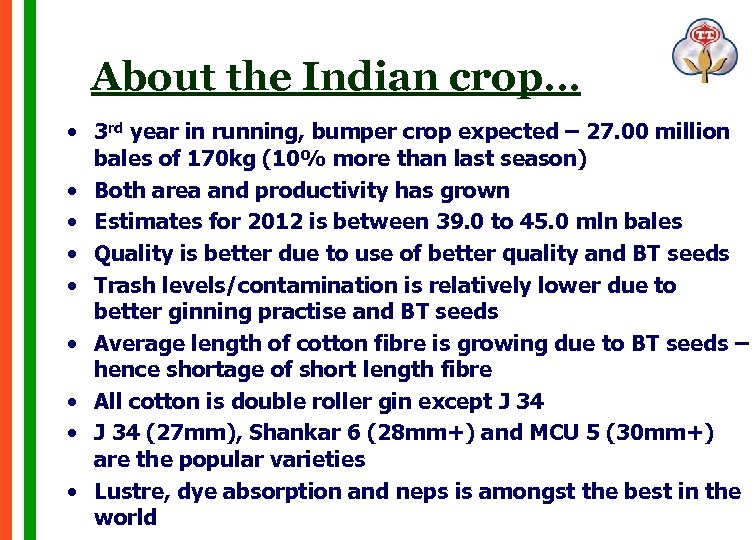 About the Indian crop… • 3 rd year in running, bumper crop expected –