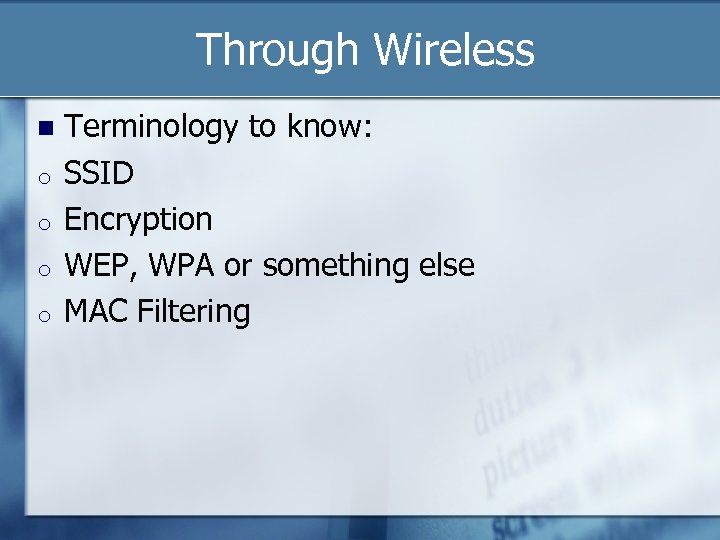 Through Wireless o o Terminology to know: SSID Encryption WEP, WPA or something else