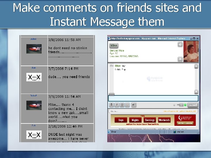 Make comments on friends sites and Instant Message them 