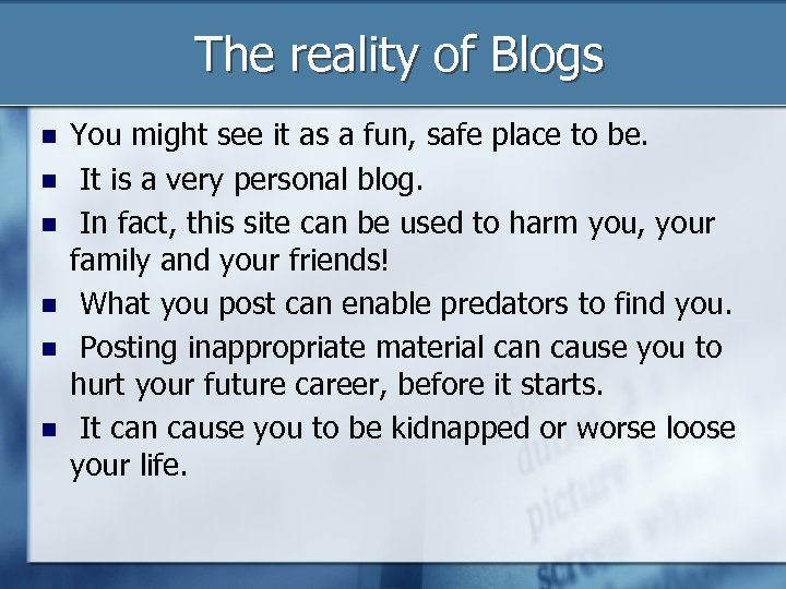 The reality of Blogs You might see it as a fun, safe place to