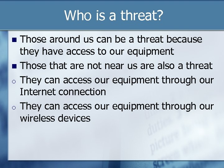 Who is a threat? Those around us can be a threat because they have