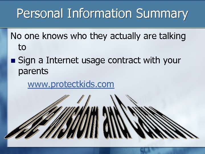 Personal Information Summary No one knows who they actually are talking to Sign a