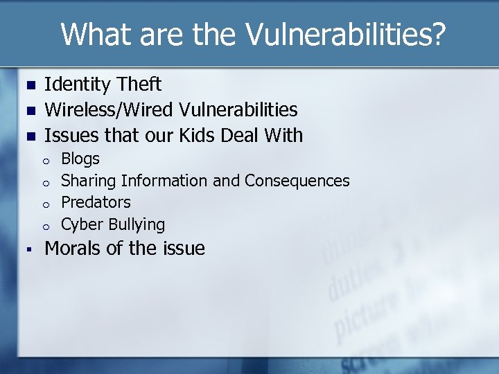 What are the Vulnerabilities? Identity Theft Wireless/Wired Vulnerabilities Issues that our Kids Deal With