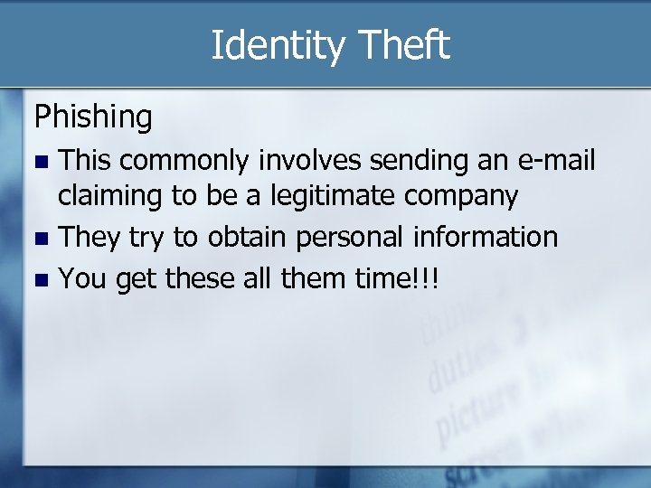 Identity Theft Phishing This commonly involves sending an e-mail claiming to be a legitimate