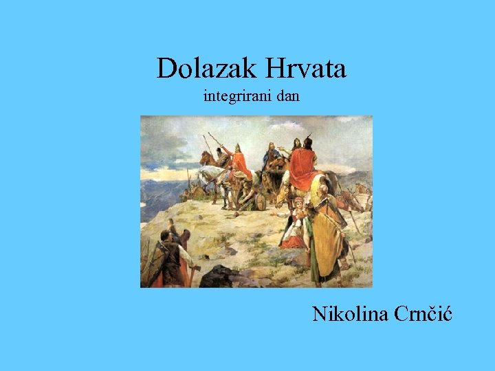 Dolazak Hrvata integrirani dan Nikolina Crnčić 