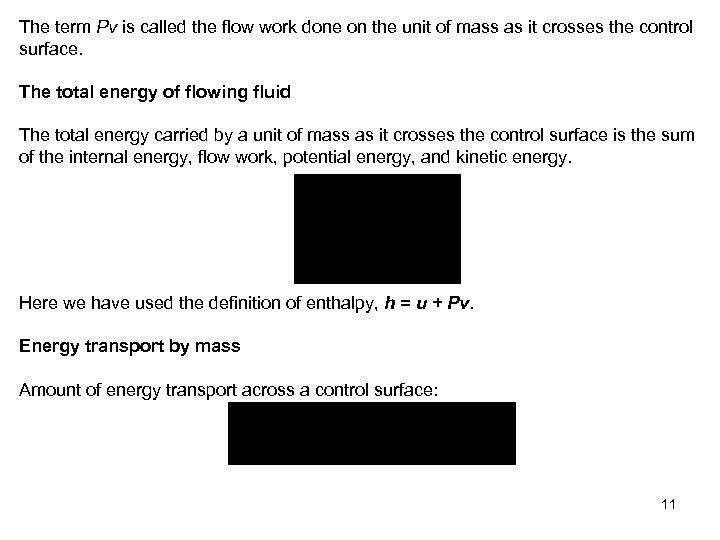 The term Pv is called the flow work done on the unit of mass