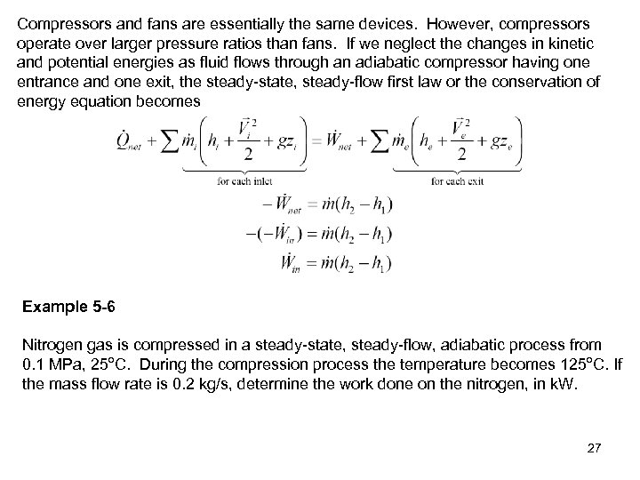 Compressors and fans are essentially the same devices. However, compressors operate over larger pressure