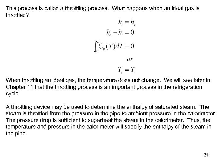 This process is called a throttling process. What happens when an ideal gas is