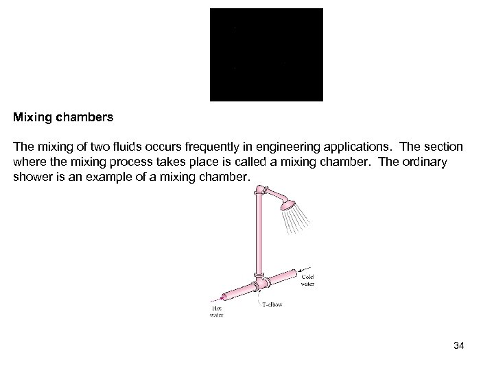 Mixing chambers The mixing of two fluids occurs frequently in engineering applications. The section