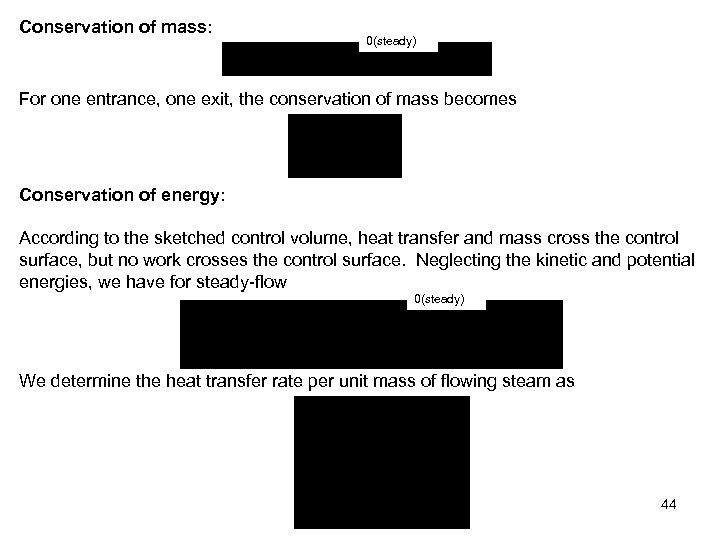 Conservation of mass: 0(steady) For one entrance, one exit, the conservation of mass becomes