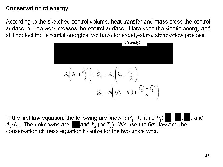 Conservation of energy: According to the sketched control volume, heat transfer and mass cross