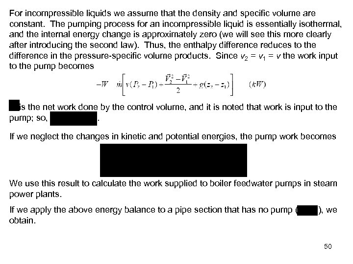 For incompressible liquids we assume that the density and specific volume are constant. The